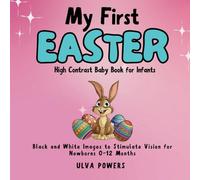My First Easter High Contrast Baby Book for Infants: Black and White Images to Stimulate Vision for Newborns 0-12 Months