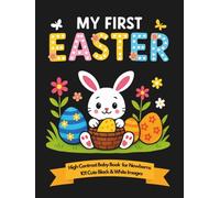My First Easter High Contrast Baby Book for Newborns 0-12 Months: 101 Cute Black & White Images: Stimulating Infant Visual Development