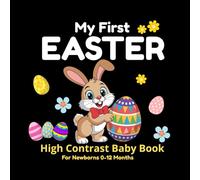 My First Easter: High Contrast Baby Book For Newborns 0-12 Months