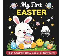 My First Easter High Contrast Baby Book For Newborns (0-12 months): Black and White Themed Images for Stimulation and Early Visual Development (Basket Stuffers for New Moms and Infants)
