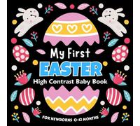 My First Easter High Contrast Baby Book for Newborns 0-12 Months: Cute And Simple Black & White Easter Themed Images To Develop Babies Eyesight | Easter Basket Stuffers