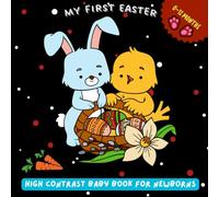 My First easter High Contrast Baby Book for Newborns 0-12 Months: Cute Simple Black and White easter Themed Images