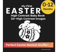 My First Easter - High Contrast Baby Book for Newborns: Simple Black and White Images Designed to Support Early Visual Attention (0-12 Months)