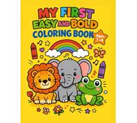 My First Easy and Bold Coloring Book: 50 Simple and Large Coloring Pages for Toddlers and Kids, Easy Designs of Animals, Vehicles, and Everyday Objects for Early Learning.