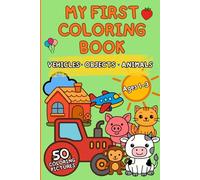 My First Easy Coloring Book - 50 Simple Pictures for Toddlers Ages 1-3: Animals, Fruits, and Everyday Objects to Color • Fun & Easy Toddler Coloring Book for Early Learning