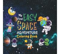 My First Easy Space Adventure Coloring Book: Simple & Fun Space-Themed Coloring Pages for Toddlers and Kids Ages 3-6