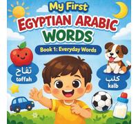 My First Egyptian Arabic Words: Book 1: Everyday Words