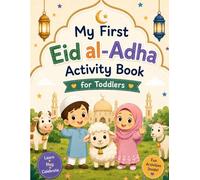 My First Eid al-Adha Activity Book for Toddlers: Fun and Easy Coloring, Tracing, Matching, Counting, Mazes, and Learning Islamic Activities for Muslim Kids Ages 2-5