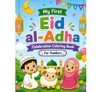 My First Eid al-Adha Celebration Coloring Book for Toddlers: Cute and Easy Islamic Coloring Pages for Boys and Girls
