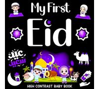 My First Eid High Contrast Baby Book: Black and White Islamic Images for Newborns Featuring Mosques, Camels, Sheep, Sweets, and Crescent Moons