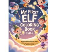 My First Elf Coloring Book (Part 4): Magical Elves, Sparkling Stars, and Fantastic Adventures to Color for Children Ages 3-9