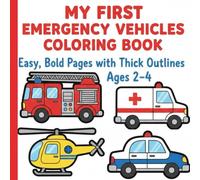 My First Emergency Vehicles Coloring Book: Easy, Bold Pages with Thick Outlines for Ages 2-4
