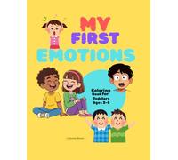 My First Emotions Coloring Book for Toddlers Ages 3-5: Fun and Easy Feelings Coloring Pages to Help Kids Learn Emotions, Build Social Skills, and Calm Big Feelings