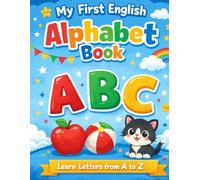 My First English Alphabet Book A B C: English Alphabet Book for Kids