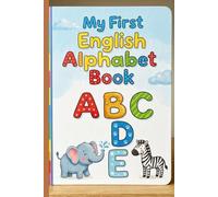 My First English Alphabet Book: English for children age 3-6 | Learn Letters with Fun, Colorful Pages for the Whole Family
