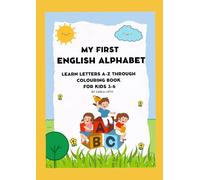 My First English Alphabet: Learn Letters A-Z Through Coloring - Coloring Book for Kids Ages 3-6
