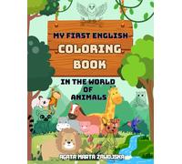 My First English Coloring Book of Animals: An Easy Vocabulary Builder for Toddlers and Preschoolers (Ages 2-6)