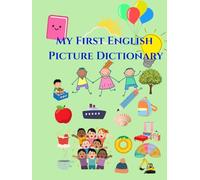 My First English Picture Dictionary: Mein erstes englisch-deutsches Bildwörterbuch