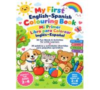 My First English-Spanish Colouring Book: 30 Fun Words & Activities for Toddlers Ages 2-4