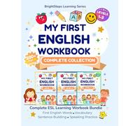 My First English Workbook: Complete Collection (Levels 1-3): 200+ Fun Activities for Kids Ages 4-7 | Vocabulary, Sentence Building & Speaking