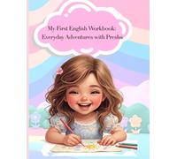 My First English Workbook: Everyday Adventures with Presha: Fun Activities to Learn English - Alphabet, Words, Numbers, and Daily Life for Kids Ages 5-8