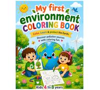MY FIRST ENVIRONMENT COLORING BOOK: COLOR, LEARN AND PROTECT EARTH: DISCOVER POLLUTION SOURCES WITH COLORING FUN