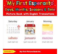 My First Esperanto Days, Months, Seasons & Time Picture Book with English Translations