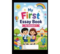 My First Essay Book for Standard 1: My First Essay Book for Standard 1 Easy and Simple Essays for Kids