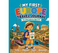 My First Europe Travel Journal: For Little Explorers Ages 3-6+