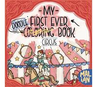 My First Ever Doodle-Coloring Book: Circus: Doodle and Coloring Book for Toddlers Ages 1+ - Circus