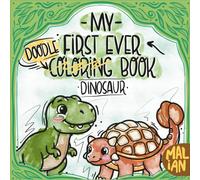 My First Ever Doodle-Coloring Book: Dinosaur: Doodle and Coloring Book for Toddlers Ages 1+ - Dinosaur