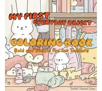 My First Everyday Object Coloring Book: Bold and Simple Fun for Toddlers Ages 1-3