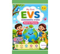 My First EVS - Environmental Studies Book for Playway: Fun Learning Activities on Plants, Animals, Family, and My Surroundings for Preschoolers