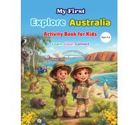 My First Explore Australia Activity Book for Kids Ages 3-6: Learn, Trace & Color • A to Z Learning • Australian Landmarks, Animals, Foods & Culture • Preschool Educational Coloring Book