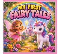 My First Fairy Tales: Two Magical Stories About Kindness, Friendship, and Finding Lost Treasures for Kids Ages 5-9