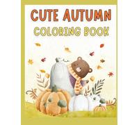My First Fall Coloring Book: Big Easy Fall Images with Pumpkins, Animals, and Cozy Things (Ages 1-4 years): Simple and Cute Autumn Coloring Pages for Toddlers and Preschoolers