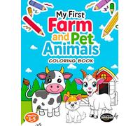 My First Farm and Pet Animals Coloring Book: Easy and Fun Coloring Pages with Farm Animals and Pets for Kids Ages 3-5