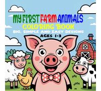 My First Farm Animals Coloring Book: Big, Simple and Easy Designs
