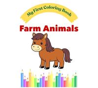 My First Farm Animals Coloring Book: Simple and Fun Coloring Pages for Toddlers Ages 2-4