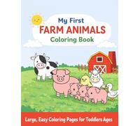 My First Farm Animals Coloring Book: Simple and Fun Coloring Pages for Toddlers Ages 2-4 with Cute Farm Animals