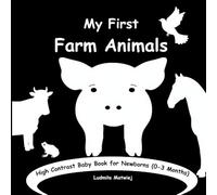My First Farm Animals: High Contrast Baby Book for Newborns (0-3 Months)