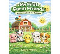 My First Farm Friends: A Coloring Book For Toddlers