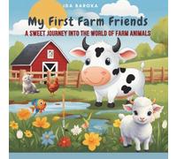 My First Farm Friends: A Sweet Journey into the World of Farm Animals