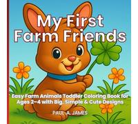 MY FIRST FARM FRIENDS: Easy Farm Animals Toddler Coloring Book For Ages 2-4 With Big, Simple & Cute Designs.