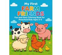 My First Farm Friends - Fun and Easy Coloring Book for Preschool Kids Ages 3-5: Adorable Cows, Pigs, Sheep & Chickens to Color - Perfect for Little Hands and Learning Animal Names