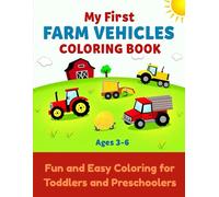 My First Farm Vehicles Coloring Book: Fun and Easy Coloring for Toddlers and Preschoolers