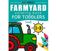My First Farmyard Coloring Book For Toddlers Ages 1-3: Cute and Easy Farm Coloring Pages for Toddlers and Preschoolers