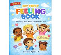 My First Feeling Book: A Coloring Book About Emotions for Kids