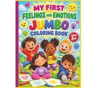 My First Feelings and Emotions Jumbo Coloring Book: Big, Bold and Easy Coloring Pages with Learning Fun Facts for Toddlers about different Feelings.