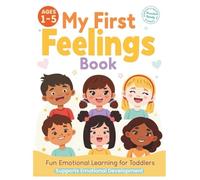 My First Feelings Book: Learning Emotions with Pictures: A Gentle Guide to Understanding Emotions for Little Ones